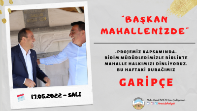 'Başkan Mahallenizde' projesinin üçüncü programı için yarın Garipçe mahallemizdeyiz.